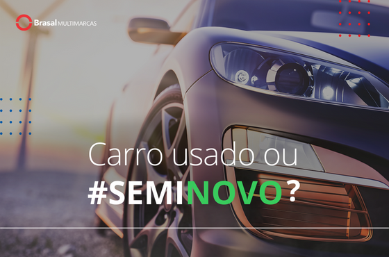Carro usado ou seminovo: entenda a diferença